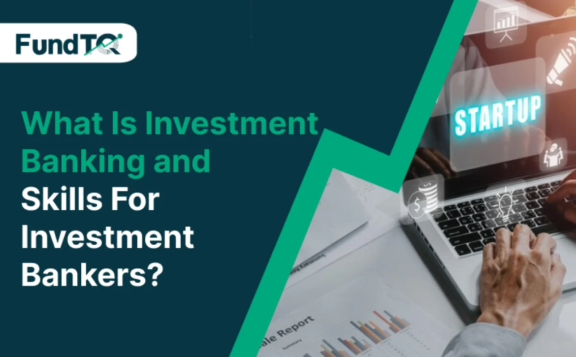 What Is Investment Banking and Skills For Investment Bankers?