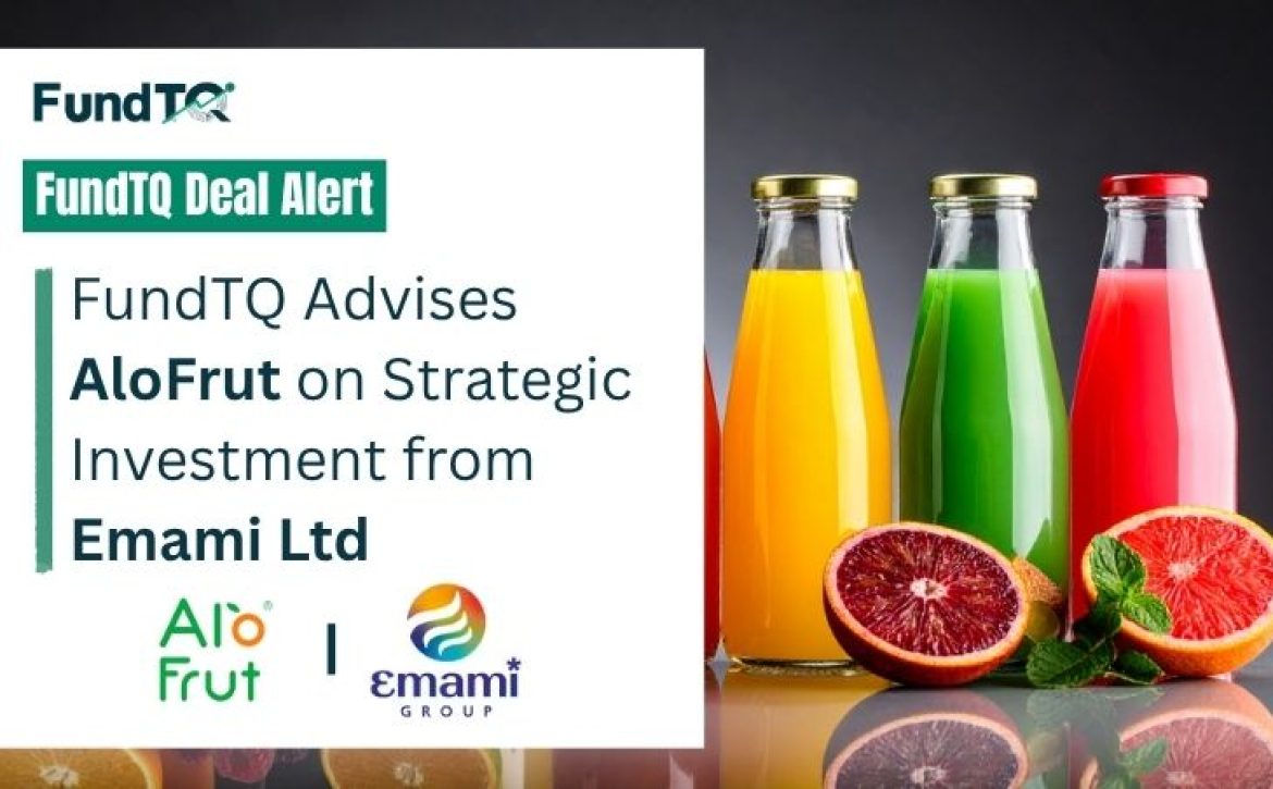 FundTQ Advises AloFrut on Strategic Investment from Emami Ltd