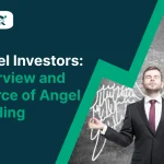 Angel Investors: Overview and Source of Angel Funding