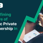 Redefining Future Of Public Private Partnership In India
