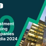 Top 10 Investment Banking Companies in India 2024