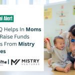 FundTQ Helps In Moms Home Raise Funds Process From Mistry Ventures