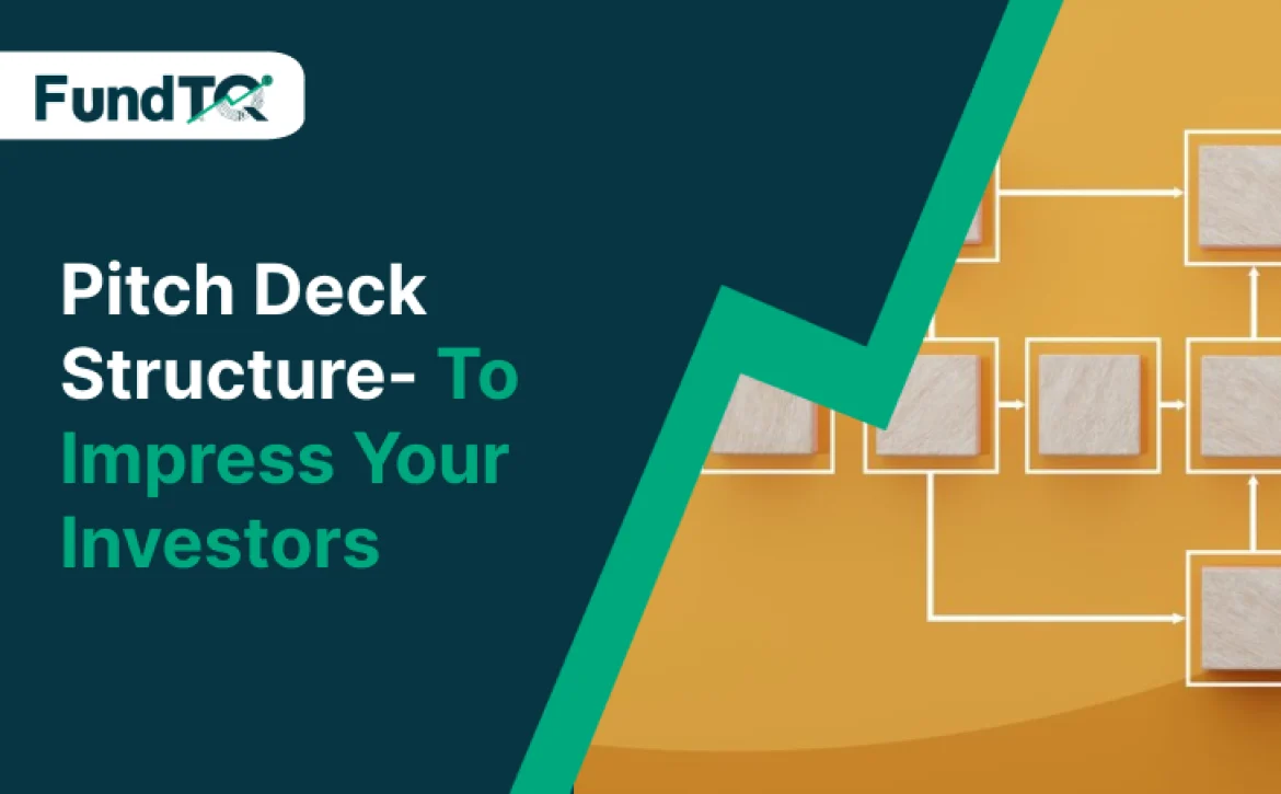 Pitch Deck Structure- To Impress Your Investors