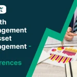 Wealth Management vs Asset Management - Key Differences