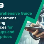 Comprehensive Guide to Investment Banking Services for Startups and Enterprises