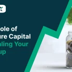 Role of Venture Capital in Scaling Your Startup