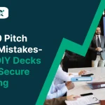 Top 10 Pitch Deck Mistakes- Why DIY Decks Don't Secure Funding