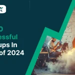 Top 10 Successful Indian Startups of 2024