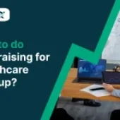 How to do Fundraising for Healthcare Startup?