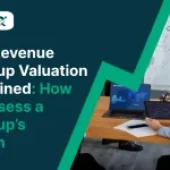 Pre-Revenue Startup Valuation Explained: How to Assess a Startup’s Worth