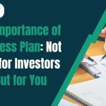 The Importance of Business Plan: Not Just for Investors—But for You