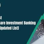 The Best Healthcare Investment Banking Firms [Updated List]
