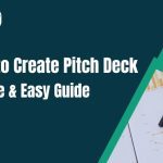 How to Create Pitch Deck for Investors | Simple & Easy Guide 2025 & Beyond