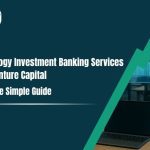What is Technology Investment Banking? Key Insights for Investors & Professionals