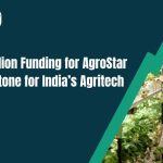 AgroStar Raises $30 Million: What the New Funding Means for the Agritech Startup