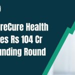 FutureCure Health Raises ₹104 Cr in Funding Round Led by Carnelian Asset Management