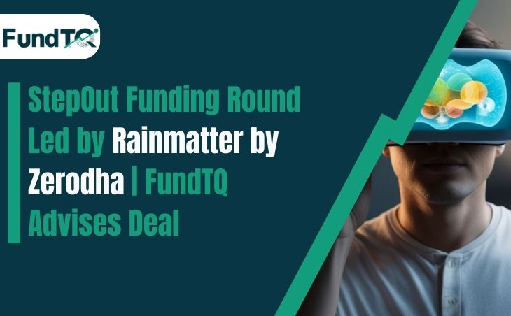 StepOut Funding Round Led by Rainmatter by Zerodha | FundTQ Advises Deal