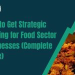How to Get Strategic Funding for Food Sector Businesses (Complete Guide)