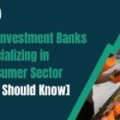 Top Investment Banks Specializing in Consumer & Retail Companies [You Should Know]