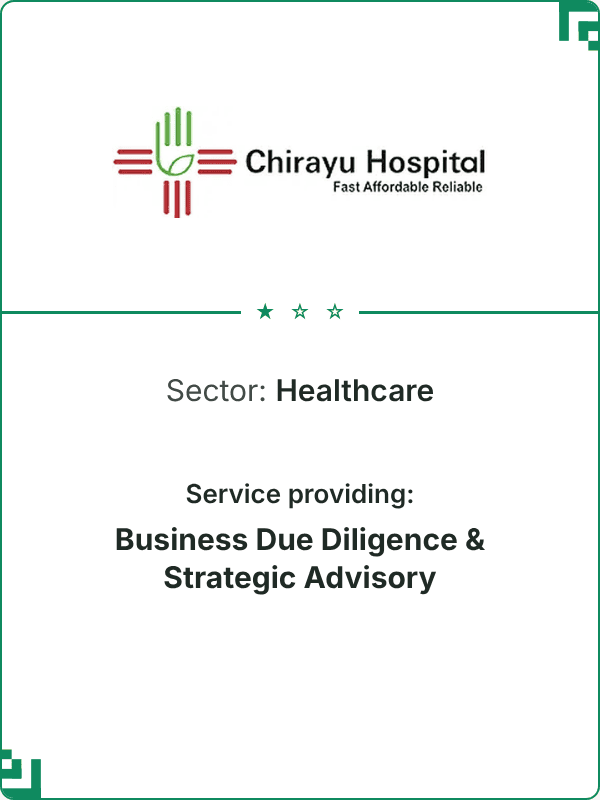 Chirayu Hospital Sector: Healthcare Service providing: Business Due Diligence & Strategic Advisory
