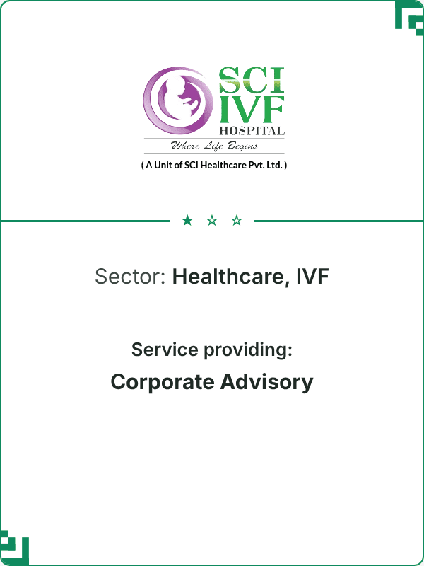 SCI IVF Sector: Healthcare, IVF Service providing: Corporate Advisory
